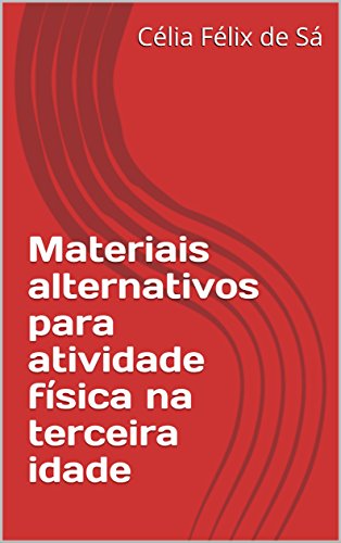 Capa do livro: Materiais alternativos para atividade física na terceira idade - Ler Online pdf