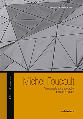 Livro PDF: Michel Foucault: Transversais entre educação, filosofia e história