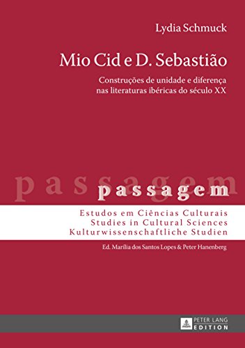 Livro PDF: Mio Cid e D. Sebastião: Construções de unidade e diferença nas literaturas ibéricas do século XX (passagem Livro 9)