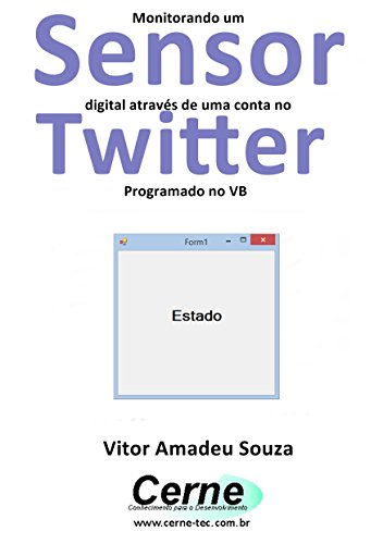 Livro PDF Monitorando um Sensor digital através de uma conta no Twitter Programado no VB