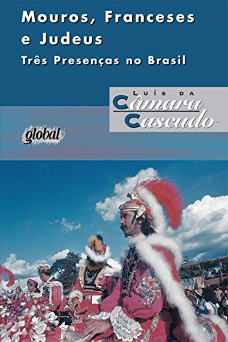 Livro PDF Mouros, franceses e judeus: Três presenças no Brasil (Luís da Câmara Cascudo)
