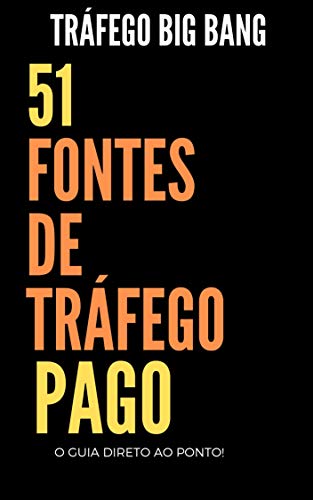Livro PDF: O GUIA DO TRAFEGO – BIG BANG: 51 Fontes De Tráfego Pago – O Guia Direto ao Ponto.