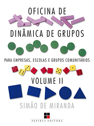 Livro PDF Oficina de dinâmica de grupos para empresas, escolas e grupos comunitários – Volume II (Catálogo geral Livro 2)