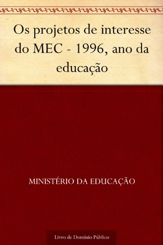 Livro PDF: Os projetos de interesse do MEC – 1996, ano da educação