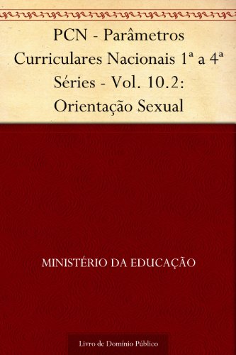 Livro PDF PCN – Parâmetros Curriculares Nacionais 1ª a 4ª Séries – Vol. 10.2: Orientação Sexual