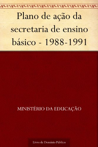 Livro PDF Plano de ação da secretaria de ensino básico – 1988-1991