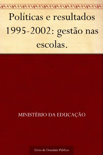 Livro PDF Políticas e resultados 1995-2002: gestão nas escolas.