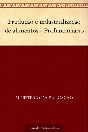 Livro PDF Produção e industrialização de alimentos – Profuncionário
