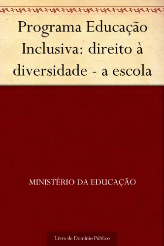 Livro PDF Programa Educação Inclusiva: direito à diversidade – a escola