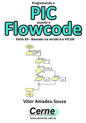Livro PDF Programando o PIC usando o Flowcode Parte XII – Baseado na versão 6 e PIC16F
