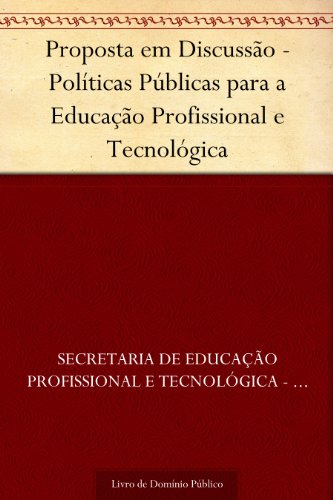 Capa do livro: Proposta em Discussão – Políticas Públicas para a Educação Profissional e Tecnológica - Ler Online pdf