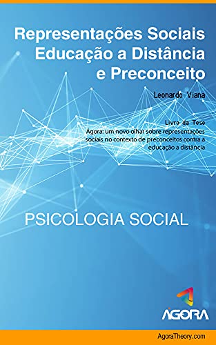 Livro PDF: Representações Sociais, Educação a Distância e Preconceito: Uma pesquisa científica com mais de 42 mil pessoas sobre as imagens mentais dos brasileiros a respeito da EAD no Brasil