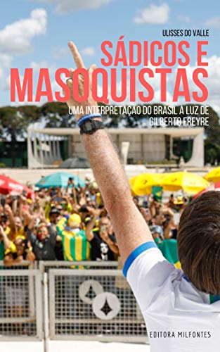 Livro PDF: Sádicos e Masoquistas: Uma interpretação do Brasil à luz de Gilberto Freyre