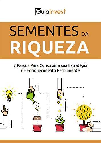 Capa do livro: SEMENTES DA RIQUEZA: 7 PASSOS PARA CONSTRUIR A SUA ESTRATÉGIA DE ENRIQUECIMENTO PERMANENTE - Ler Online pdf