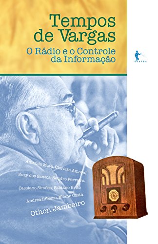 Livro PDF Tempos de Vargas: o rádio e o controle da informação