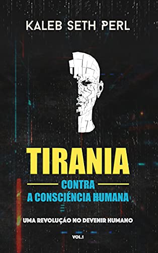 Livro PDF: Tirania Contra a Consciência Humana : Uma Revolução No Devenir Humano