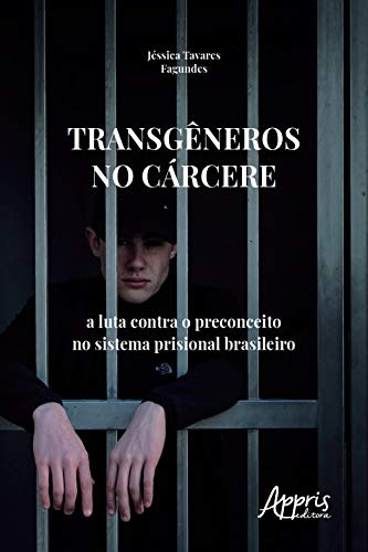 Livro PDF: Transgêneros no Cárcere: A Luta Contra o Preconceito no Sistema Prisional Brasileiro