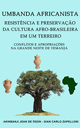 Livro PDF: Umbanda Africanista, Resistência e Preservação da Cultura Afro-Brasileira em um Terreiro (1)