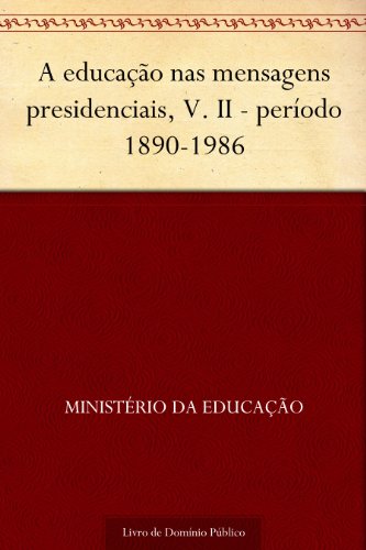 Livro PDF A educação nas mensagens presidenciais V. II – período 1890-1986