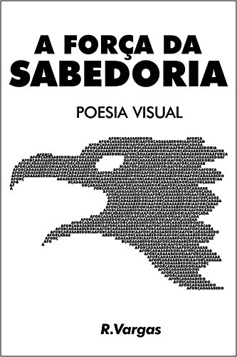 Capa do livro: A Força da Sabedoria: Poesia Visual - Ler Online pdf