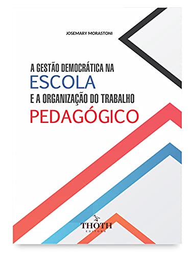 Livro PDF: A GESTÃO DEMOCRÁTICA NA ESCOLA E A ORGANIZAÇÃO DO TRABALHO PEDAGÓGICO