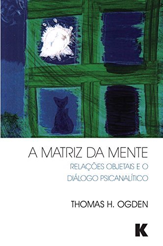 Livro PDF: A Matriz da Mente: Relacoes Objetais e o Dialogo Psicanalitico