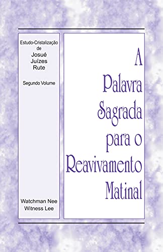 Capa do livro: A Palavra Sagrada para o Reavivamento Matinal – Estudo-cristalização de Josué, Juízes, Rute, Vol 2 - Ler Online pdf