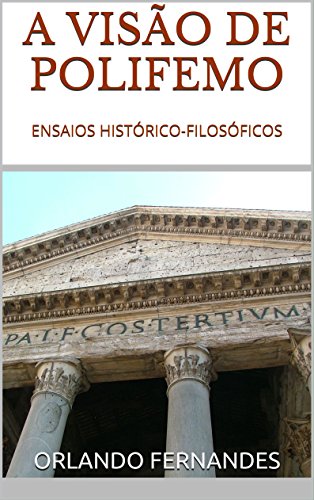 Capa do livro: A VISÃO DE POLIFEMO: ENSAIOS HISTÓRICO-FILOSÓFICOS - Ler Online pdf