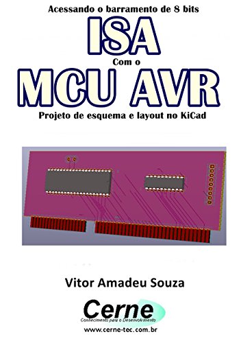 Livro PDF Acessando o barramento de 8 bits ISA Com o MCU AVR Projeto de esquema e layout no KiCad