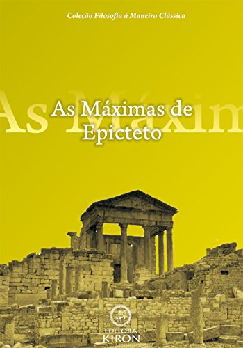 Livro PDF As máximas de Epicteto (tradução) (Coleção Filosofia à Maneira Clássica)
