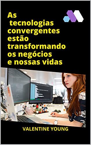 Capa do livro: As tecnologias convergentes estão transformando os negócios e nossas vidas - Ler Online pdf