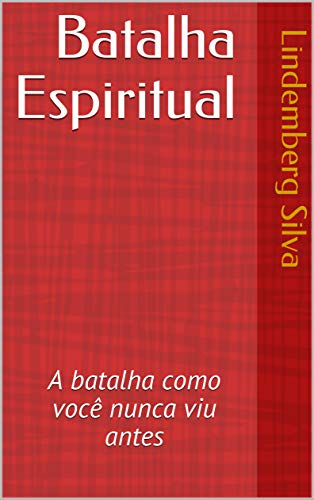 Capa do livro: Batalha Espiritual: A batalha como você nunca viu antes - Ler Online pdf
