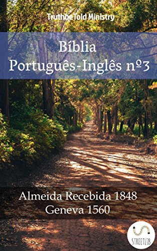 Capa do livro: Bíblia Português-Inglês nº3: Almeida Recebida 1848 – Geneva 1560 (Parallel Bible Halseth Livro 989) - Ler Online pdf