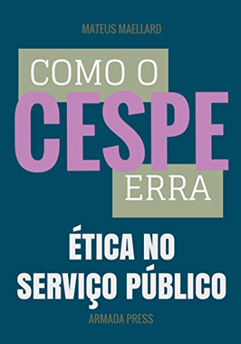 Livro PDF Como o Cespe erra: Ética no Serviço Público (Teste-A-Prova Livro 23)