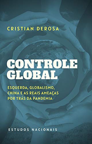 Livro PDF: Controle global: Esquerda, globalistas, China e as reais ameaças por trás da pandemia