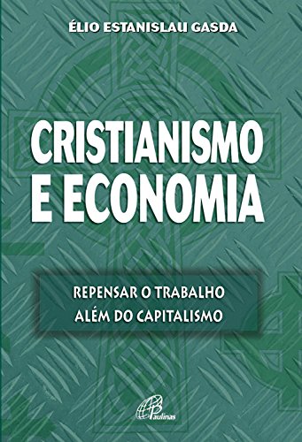 Livro PDF: Cristianismo e economia: Repensar o trabalho além do capitalismo