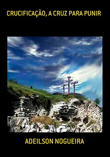 Capa do livro: Crucificação, A Cruz Para Punir - Ler Online pdf