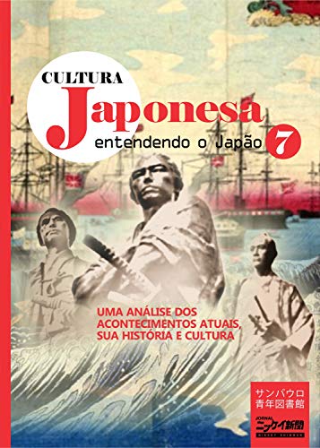Livro PDF Cultura japonesa 7: A Era Meiji: os samurais assumiram o papel central na revolução que sacudiu o Japão feudal