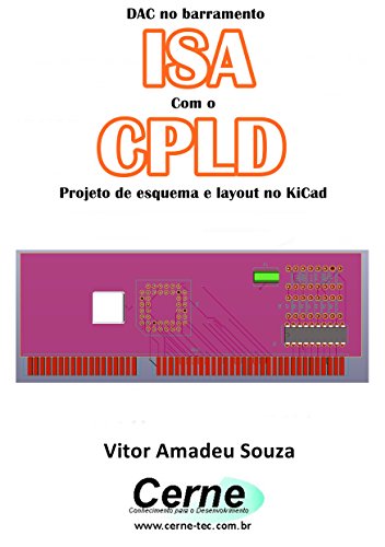 Livro PDF: DAC no barramento ISA Com o CLPD Projeto de esquema e layout no KiCad
