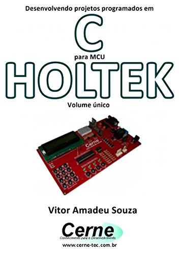Livro PDF Desenvolvendo projetos programados em C para MCU HOLTEK Volume único