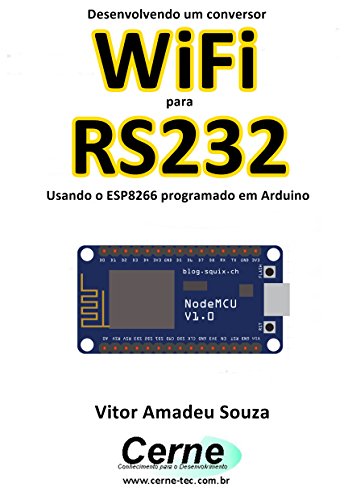 Livro PDF Desenvolvendo um conversor WiFi para RS232 Usando o ESP8266 programado em Arduino
