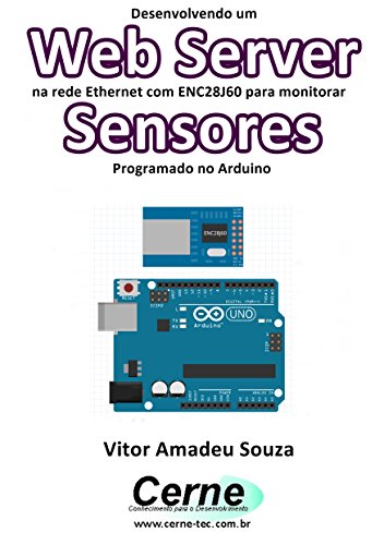 Livro PDF Desenvolvendo um Web Server na rede Ethernet com ENC28J60 para monitorar Sensores Programado no Arduino