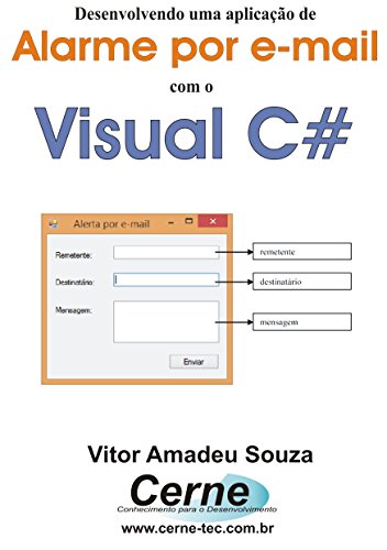 Livro PDF Desenvolvendo uma aplicação de Alarme por e-mail com o Visual C#
