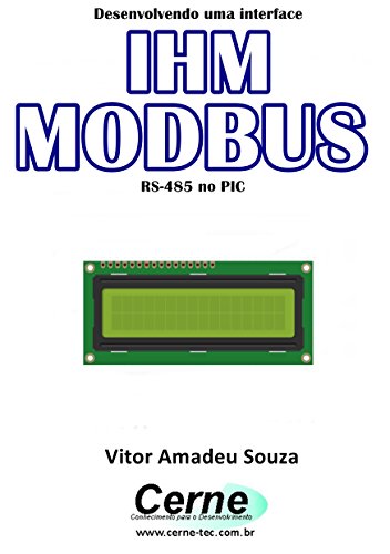 Livro PDF Desenvolvendo uma interface IHM MODBUS RS-485 no PIC