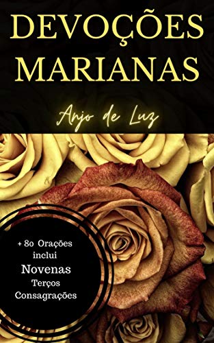 Livro PDF: Devoções Marianas: mais de 50 orações, além de 13 terços, 4 novenas e 10 consagrações (Livro de Orações 2)