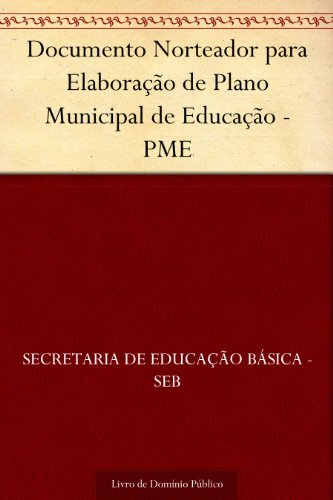 Livro PDF: Documento Norteador para Elaboração de Plano Municipal de Educação – PME