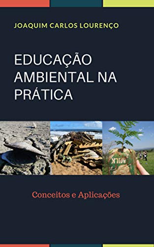 Livro PDF EDUCAÇÃO AMBIENTAL NA PRÁTICA: Conceitos e Aplicações