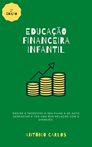 Capa do livro: Educação Financeira Infantil : Ensine e incentive o seu filho a se auto gerenciar e ter uma boa relação com o dinheiro. - Ler Online pdf