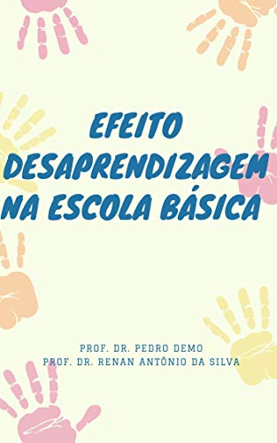 Livro PDF EFEITO “DESAPRENDIZAGEM” NA ESCOLA BÁSICA