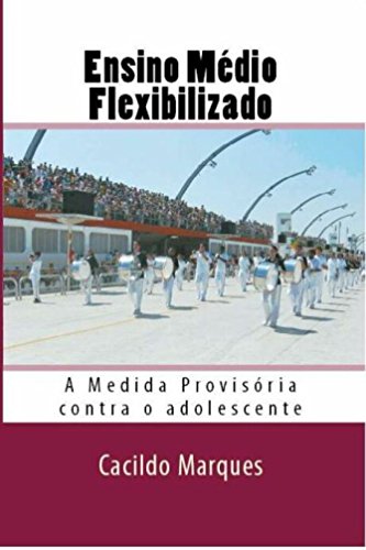 Livro PDF Ensino Medio Flexibilizado: A Medida Provisoria contra o adolescente